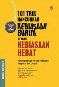 101 TRIK HANCURKAN KEBIASAAN BURUK DENGAN KEBIASAAN HEBAT