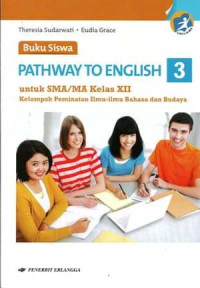 PATHWAY TO ENGLISH KELAS XII PEMINATAN KURTILAS (REVISI 2018)