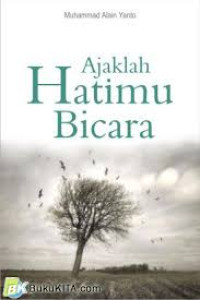 AJAKLAH HATIMU BICARA