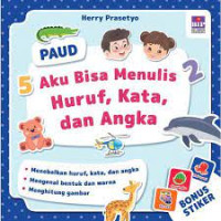 AKU BISA MENULIS HURUF, KATA, DAN ANGKA