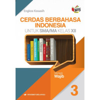 CERDAS BERBAHASA INDONESIA UNTUK SMA/MA KELAS XII Kelompok Wajib
