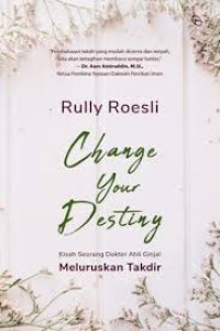 Change Your Destiny : Kisah Sorang Dokter Ahli Ginjal Meluruskan Takdir