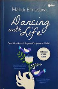 DANCING WITH LIFE : Seni Menikmati Segala Kenyataan Hidup