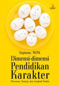 Dimensi-Dimensi Pendidikan Karakter Wawasan, Strategi, dan Langkah Praktis