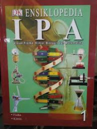 ENSIKLOPEDIA IPA 1 : Visual Fisika, Kimia, Biologi, dan Matematika