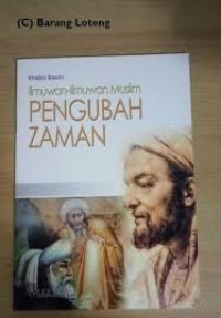 ILMUWAN-ILMUWAN MUSLIM PENGUBAH ZAMAN