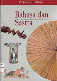 INDONESIAN HERITAGE = BAHASA DAN SASTRA