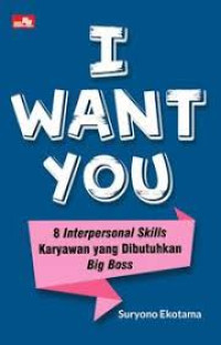 I WANT YOU : 8 Interpersonal Skills Karyawan yang Dibutuhkan Big Boss