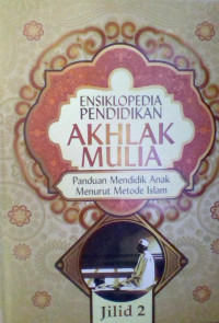 ENSIKLOPEDIA PENDIDIKAN AKHLAK MULIA JILID 2