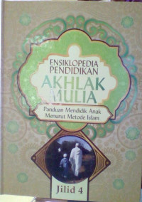 ENSIKLOPEDIA PENDIDIKAN AKHLAK MULIA JILID 4