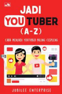 JADI YOUTUBER (A-Z) CARA MENJADI YOUTUBER PALING CESPLENG