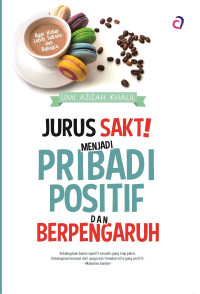 JURUS SAKTI MENJADI PRIBADI POSITIF DAN BERPENGARUH
