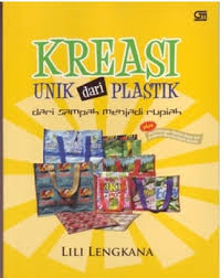 KREASI UNIK DARI PLASTIK = DARI SAMPAH MENJADI RUPIAH
