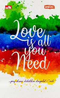 LOVE IS ALL YOU NEED