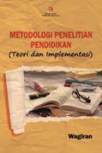 METODOLOGI PENELITIAN PENDIDIKAN (TEORI DAN IMPLEMENTASI)
