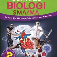OLIMPIADE BIOLOGI JILID 2 : STRATEGI JITU MENJUARAI OLIMPIADE SAINS NASIONAL