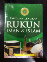 PANDUAN LENGKAP RUKUN IMAN & ISLAM