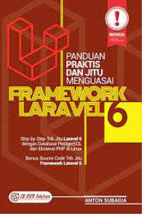 PANDUAN PRAKTIS DAN JITU MENGUASAI FRAMEWORK LARAVEL 6