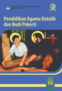 Pendidikan Agama Katolik dan Budi Pekerti Kelas XII Revisi 2018 Kurikulum 2013