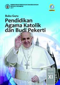Pendidikan Agama Katolik dan Budi Pekerti Kelas XI Revisi 2018 Kurikulum 2013