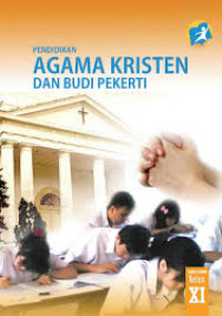 Pendidikan Agama Kristen dan Budi Pekerti Kelas XI Revisi 2018 Kurikulum 2013