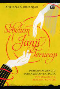 SEBELUM JANJI TERUCAP PERSIAPAN MENUJU PERKAWINAN BAHAGIA