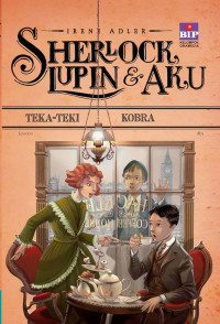 SHERLOCK, LUPIN DAN AKU : TEKA- TEKI KOBRA
