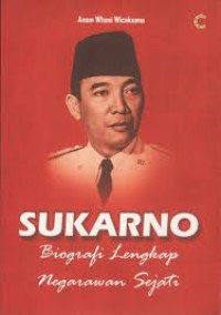 SUKARNO BIOGRAFI LENGKAP NEGARAWAN SEJATI