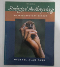 BIOLOGICAL ANTHROPOLOGY AN INTRODUCTORY READER FIFTH EDITION