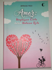 ANTOLOGI PUISI AMOR = UNGKAPAN CINTA DALAM UNTAIAN KATA
