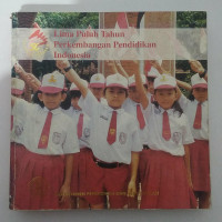 LIMA PULUH TAHUN PERKEMBANGAN PENDIDIKAN INDONESIA