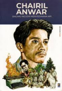 CHAIRIL ANWAR BAGIMU NEGERI MENYEDIAKAN API
