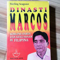 DINASTI MARCOS KORUPSI HARTA DAN KEKUASAAN DI FILIPINA