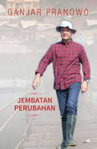 GANJAR PRANOWO JEMBATAN PERUBAHAN