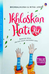 IKHLASKAN HATIKU