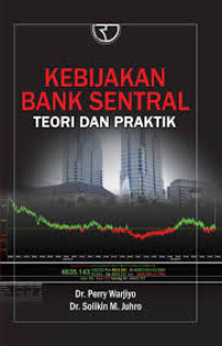 KEBIJAKAN BANK SENTRAL TEORI DAN PRAKTIK