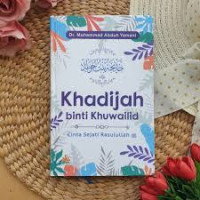 KHADIJAH BINTI KHUWAILID = CINTA SEJATI RASULULLAH