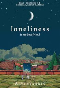 LONELINESS IS MY BEST FRIEND