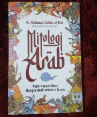 MITOLOGI ARAB = KEPERCAYAAN KUNO BANGSA ARAB SEBELUM ISLAM