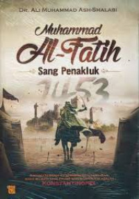 MUHAMMAD AL-FATIH SANG PENAKLUK