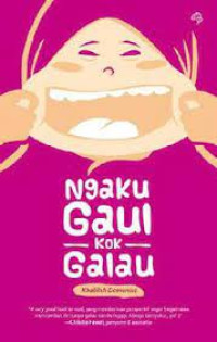 NGAKU GAUL KOK GALAU