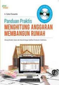 PANDUAN PRAKTIS MENGHITUNG ANGGARAN MEMBANGUN RUMAH