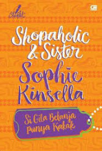 SHOPAHOLIC & SISTER = SI GILA BELANJA PUNYA KAKAK