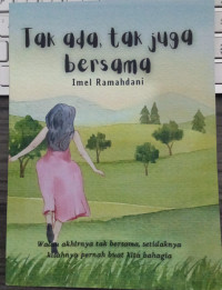 TAK ADA, TAK JUGA BERSAMA