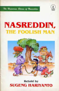 NASREDDIN, THE FOOLISH MAN