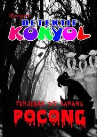 DETEKTIF KONYOL : Terjebak di Sarang Pocong